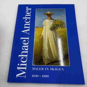 Michael Ancher - Maler in Skagen 1849-1999