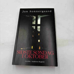 Jan Sonnergaard: Sidste søndag i oktober - noveller