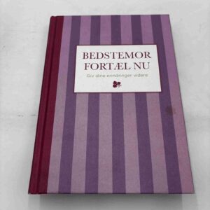 Bedstemor fortæl nu - giv dine erfaringer videre