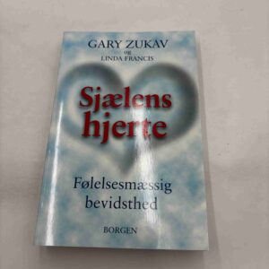 Gary Zukav og Linda Francis: Sjælens hjerte - følelsesmæssig bevidsthed