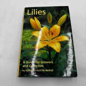 Edward Austin McRae: Lilies - a guide for Growers and Collectors