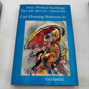 Anne Wolden-Ræthinge: Det står skrevet i stjernerne - Carl-Henning Pedersens liv