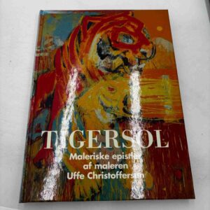 Tigersol - maleriske epistler af maleren Uffe Christoffersen