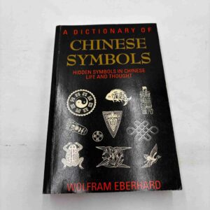 Wolfram Eberhard: A dictionary of Chinese Symbols
