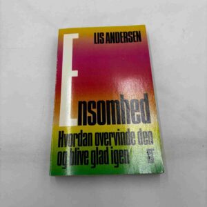 Lis Andersen: Ensomhed - hvordan overvinde den og blive glad igen