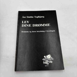 Åse Stubbe Teglbjærg: Lev dine drømme