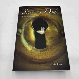 Eske Holm: Svanens død - kriminalroman