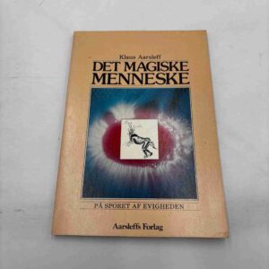 Klaus Aarsleff: Det magiske menneske - på sporet af evigheden