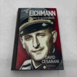 David Cesarani: Eichmann - hans liv og forbrydelser (ex-bibliotek)