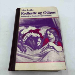 Nina Lykke: Rødhætte og Ødipus - brikker til en feministisk psykoanalyse (ex-bibliotek)