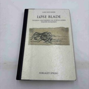 Lars Brückner: Løse blade - læseren, kritikeren og fortælleren Walter Benjamin (ex-bibliotek)