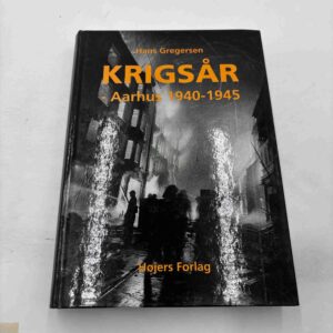 Hans Gregersen: Krigsår - Aarhus 1940-1945