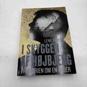 Lene Pors: I Skyggen af Højbjerg - historien om en fader