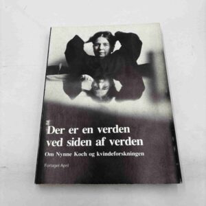 Der er en verden ved siden af verden - om Nynne Koch og kvindeforskningen