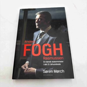 Søren Mørch: Anders Fogh Rasmussen - en dansk statsminister i det 21. århundrede
