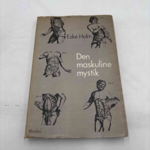 Eske Holm: Den maskuline mystik