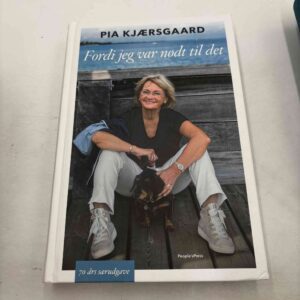 Pia Kjærsgaard: Fordi jeg var nødt til det - 70 års særudgave