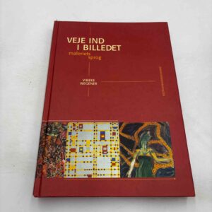 Vibeke Wegener: Veje ind i billedet - maleriets sprog