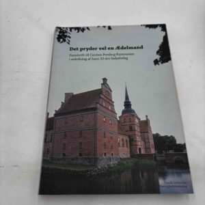 Det pryder vel en Ædelmand - festskrift til Carsten Porskrog Rasmussen