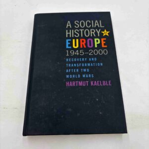 Hartmut Kaelble: A social history of Europe - 1945-2000