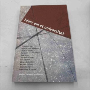 Ideer om et universitet - Kant, Humboldt, Habermas, Weber m.fl.