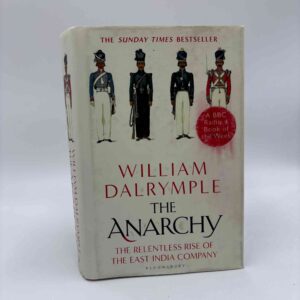 William Dalrymple: The Anarchy - The Relentless Rise of The East India Company