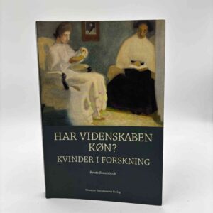 Bente Rosenbeck: Har videnskaben køn? - Kvinder i forskning