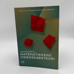 Mikkel Willum Johansen og Henrik Kragh Sørensen: Invitation til matematikkens videnskabsteori