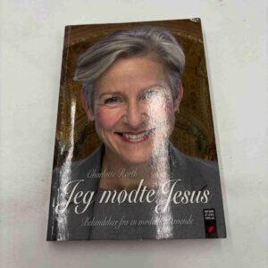 Charlotte Rørth: Jeg mødte Jesus