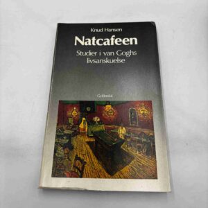 Knud Hansen: Natcafeen - studier i Van Goghs livsanskuelse