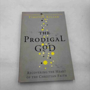 Timothy Keller: The Prodigal God