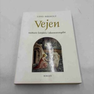 Lene Højholt: Vejen - meditativ fordybelse i Johannesevangeliet