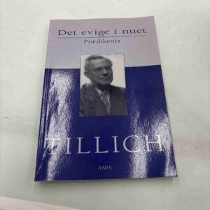 Paul Tillich: Det evige i nuet - prædikener