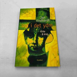 Jan Lindhardt: Ind i det ydre - kirke og krop