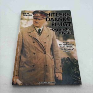 Peter Schmidt: Hitlers danske flugt og andre myter