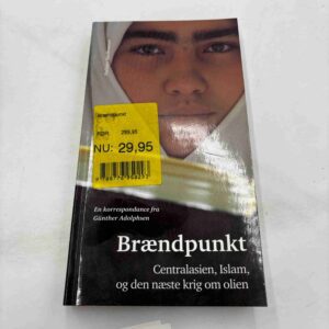 Günther Adolphsen: Brændpunkt - Centralasien, Islam og den næste krig om olie