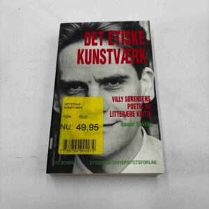 Kasper Støvring: Det etiske kunstværk - Villy Sørensens poetik og litterære kritik