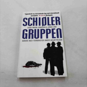 Lasse Bruun Jonassen: Schiøler-gruppen - danske Nazi-terrorister under besættelsen