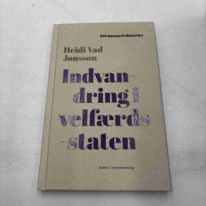 Heidi Vad Jønsson: Indvandring i velfærdsstaten (100 Danmarkshistorier)
