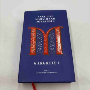 Anne Lise Marstrand-Jørgensen: Margrete I - roman