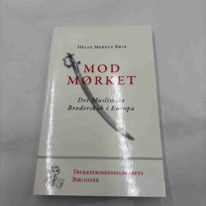 Helle Merete Brix: Mod mørket - Det Muslimske Broderskab i Europa