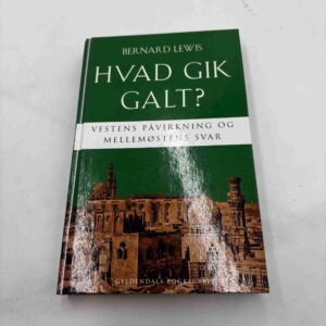 Bernard Lewis: Hvad gik galt?