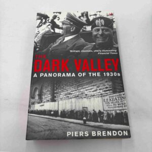 Piers Brendon: The Dark Valley - A panorama of the 1930s