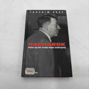 Joachim Fest: Ragnarok - Hitler og Det Tredje Riges undergang