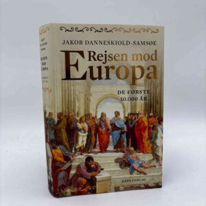 Jacob Danneskiold-Samsøe: Rejsen mod Europa - De første 10.000 år