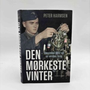Peter Harmsen: Den mørkeste vinter - December 1942 og en verden i krig
