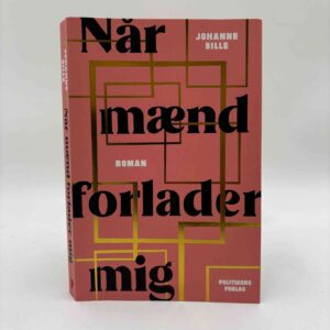 Johanne Bille: Når mænd forlader mig - roman