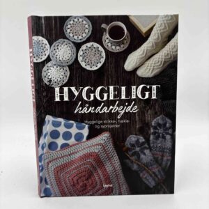 Carmen Wedeland: Hyggeligt håndarbejde - hyggelige strikke-, hækle- og syprojekter