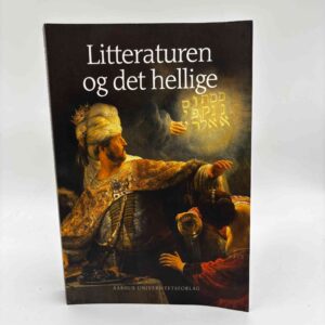 Ole Davidsen, Rolv Nøtvik Jakobsen, Stefan Klint og Kirsten Nielsen: Litteraturen og det hellige - Urtekst - Intertekst - Kontekst