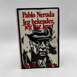 Pablo Neruda: Jeg bekender, jeg har levet - erindringer